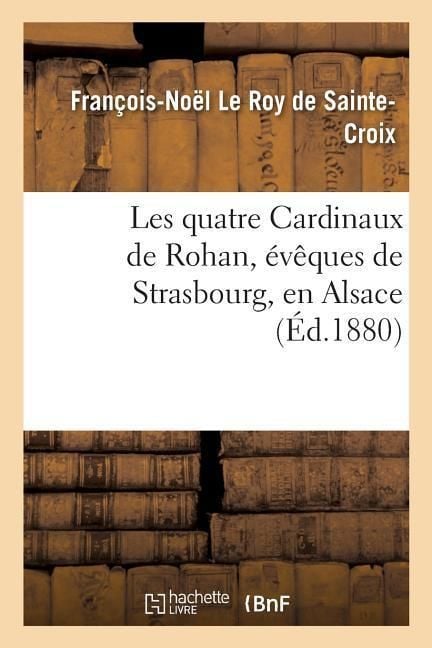 Produktbild: Les Quatre Cardinaux de Rohan, &Eacute;v&ecirc;ques de Strasbourg, En Alsace