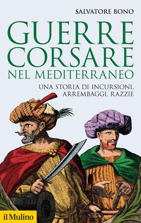 Produktbild: Guerre corsare nel Mediterraneo. Una storia di incursioni, arrembaggi, razzie