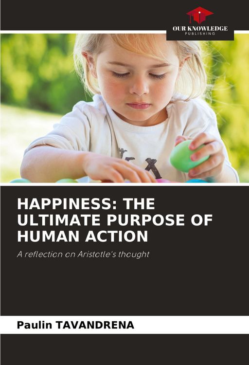 Produktbild: Happiness: The Ultimate Purpose Of Human Action
