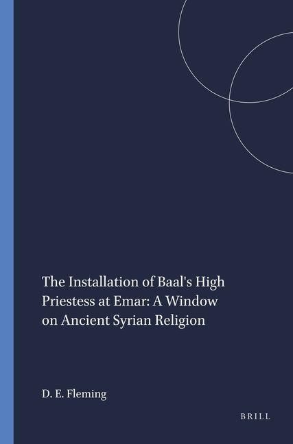 Produktbild: The Installation of Baal's High Priestess at Emar: A Window on Ancient Syrian Religion
