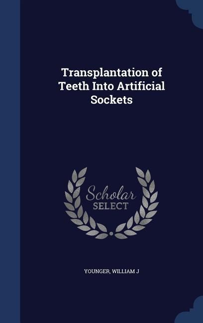 Produktbild: Transplantation of Teeth Into Artificial Sockets