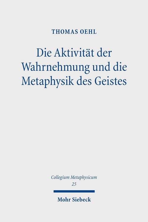 Produktbild: Die Aktivit&auml;t der Wahrnehmung und die Metaphysik des Geistes