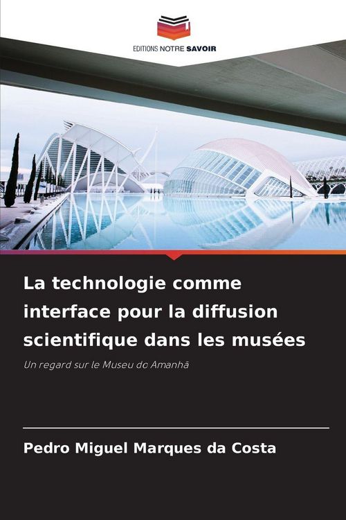 Produktbild: La technologie comme interface pour la diffusion scientifique dans les mus&eacute;es