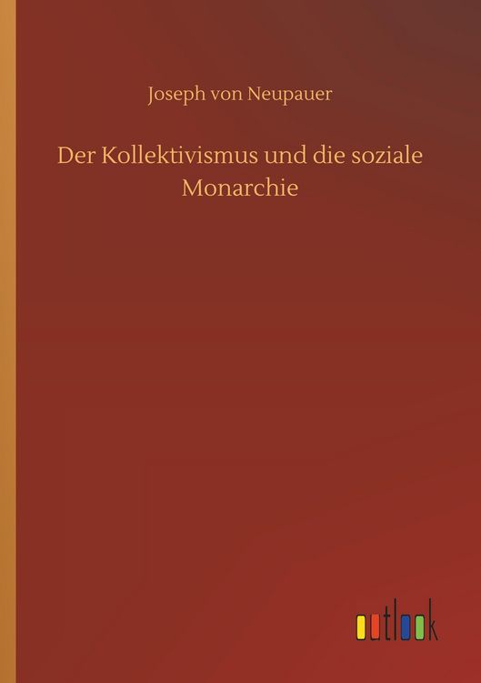 Produktbild: Der Kollektivismus und die soziale Monarchie