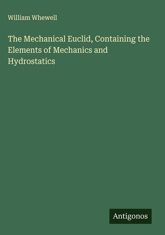 Produktbild: The Mechanical Euclid, Containing the Elements of Mechanics and Hydrostatics