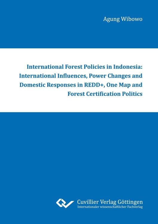 Produktbild: International Forest Policies in Indonesia: International Influences, Power Changes and Domestic Responses in REDD+, One Map and Forest Certification