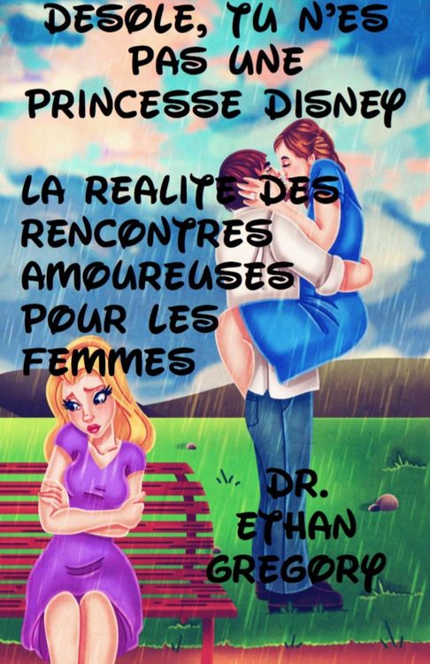Produktbild: D&eacute;sol&eacute;, tu n'es pas une princesse Disney : la r&eacute;alit&eacute; des rencontres amoureuses pour les femmes
