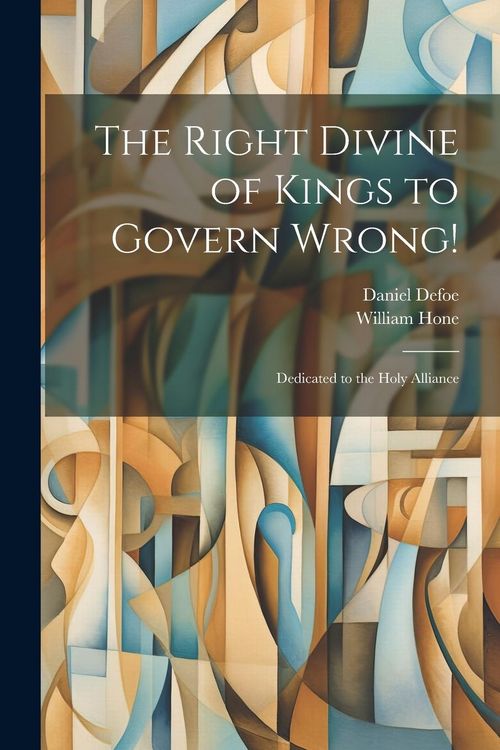 Produktbild: The Right Divine of Kings to Govern Wrong!: Dedicated to the Holy Alliance
