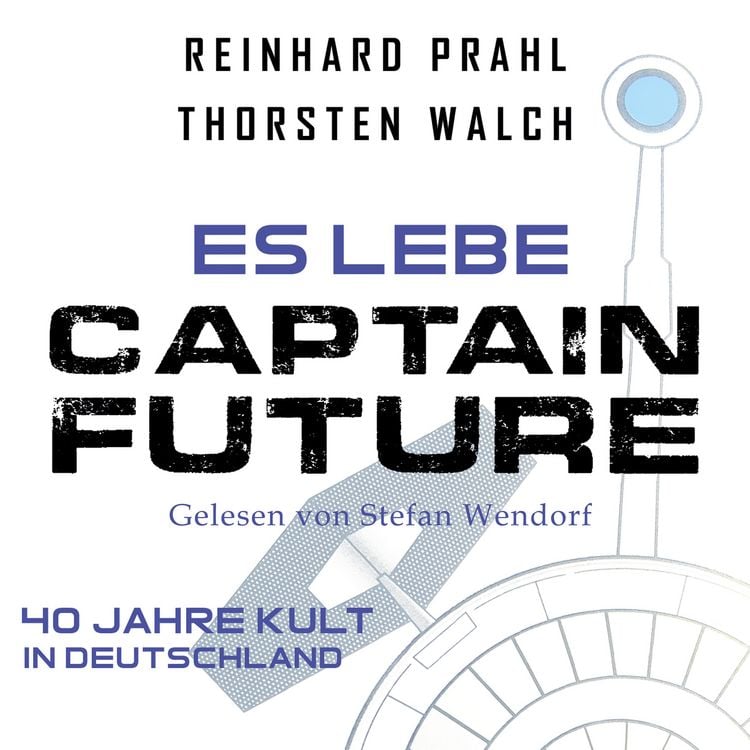 Produktbild: Es lebe Captain Future: Das H&ouml;rbuch