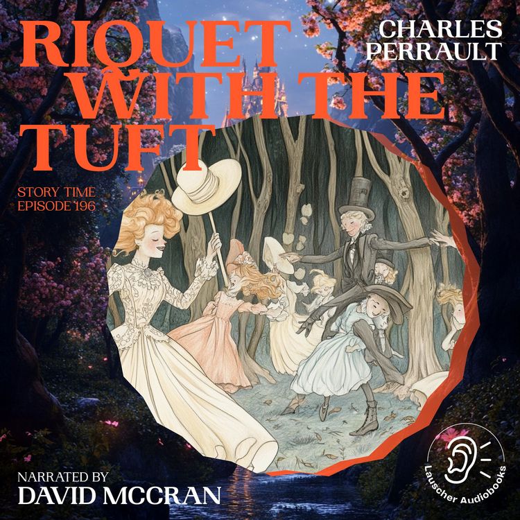 Produktbild: Riquet with the Tuft (Story Time, Episode 196)