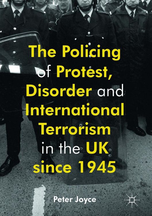 Produktbild: The Policing of Protest, Disorder and International Terrorism in the UK since 1945