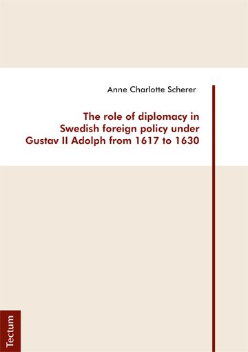 Produktbild: The role of diplomacy in Swedish foreign policy under Gustav II Adolph from 1617 to 1630