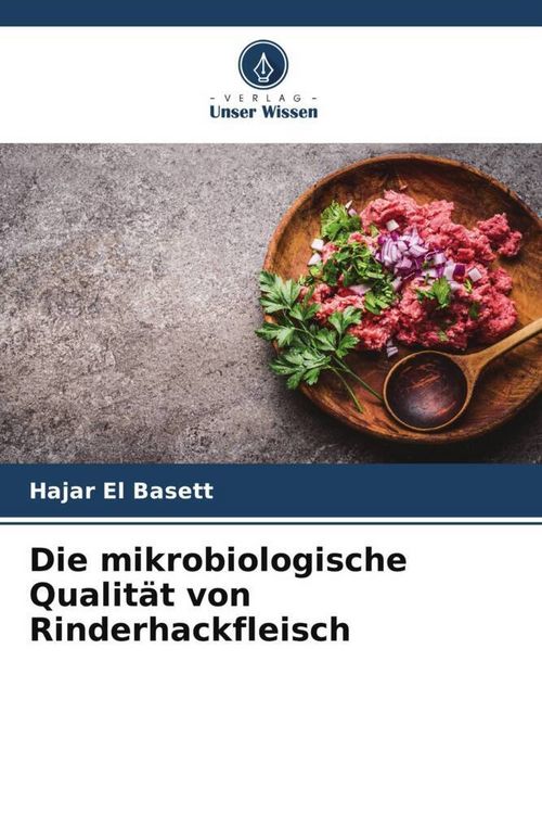 Produktbild: Die mikrobiologische Qualit&auml;t von Rinderhackfleisch