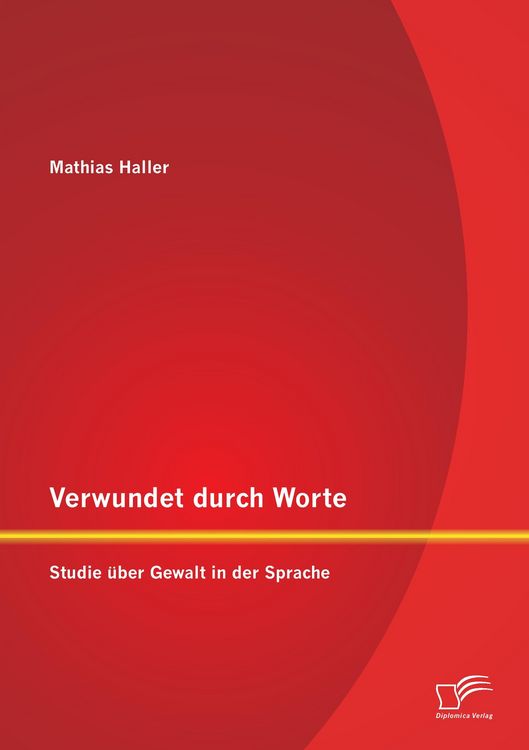 Produktbild: Verwundet durch Worte: Studie &uuml;ber Gewalt in der Sprache