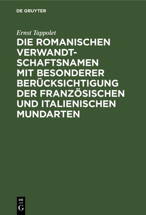 Produktbild: Die romanischen Verwandtschaftsnamen mit besonderer Ber&uuml;cksichtigung der franz&ouml;sischen und italienischen Mundarten