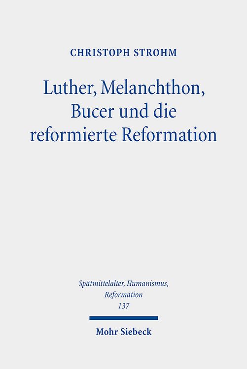Produktbild: Strohm, C: Luther, Melanchthon, Bucer und die reformierte Re