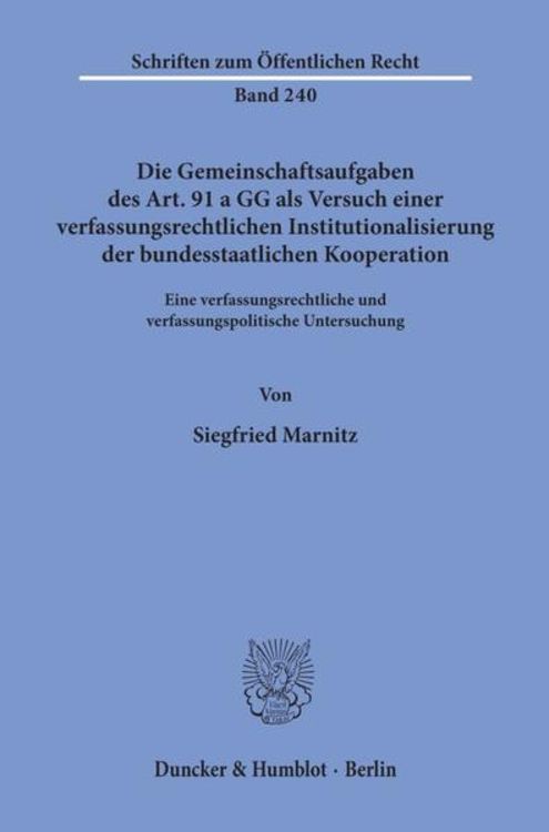 Produktbild: Die Gemeinschaftsaufgaben des Art. 91 a GG als Versuch einer verfassungsrechtlichen Institutionalisierung der bundesstaatlichen Kooperation.