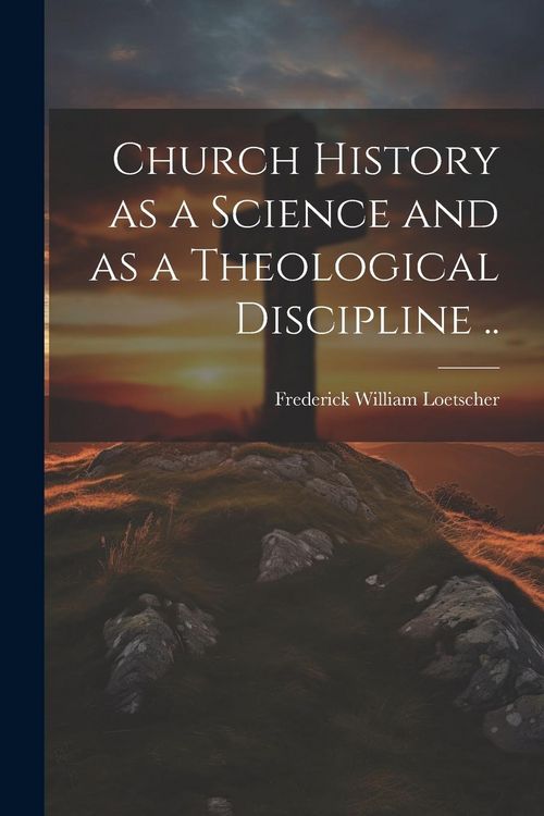 Produktbild: Church History as a Science and as a Theological Discipline ..