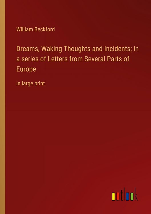 Produktbild: Dreams, Waking Thoughts and Incidents; In a series of Letters from Several Parts of Europe