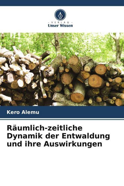 Produktbild: R&auml;umlich-zeitliche Dynamik der Entwaldung und ihre Auswirkungen