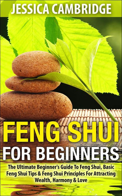 Produktbild: Feng Shui For Beginners - The Ultimate Beginner's Guide To Feng Shui, Basic Feng Shui Tips & Feng Shui Principles For Attracting Wealth, Harmony & Lov