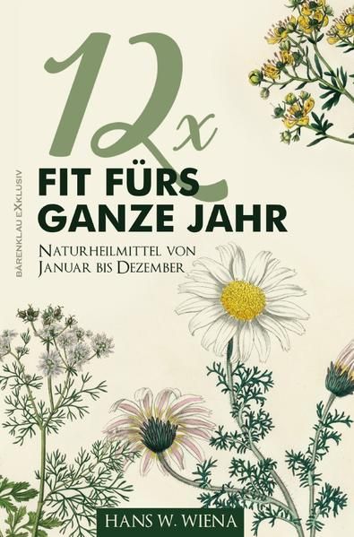 Produktbild: 12 x Fit f&uuml;rs ganze Jahr: Naturheilmittel von Januar bis Dezember