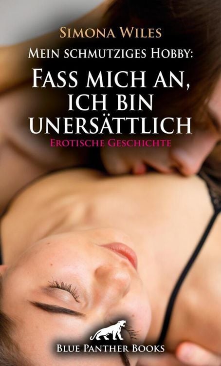 Produktbild: Mein schmutziges Hobby: Fass mich an, ich bin unersättlich | Erotische Geschichte + 1 weitere Geschichte