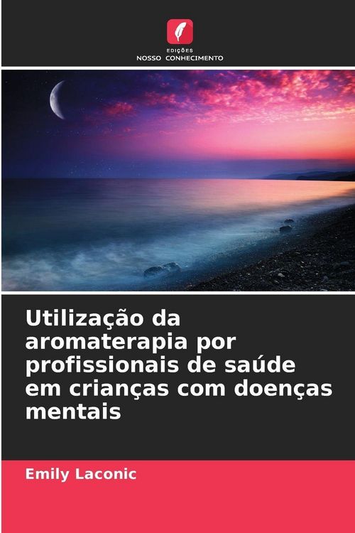 Produktbild: Utiliza&ccedil;&atilde;o da aromaterapia por profissionais de sa&uacute;de em crian&ccedil;as com doen&ccedil;as mentais