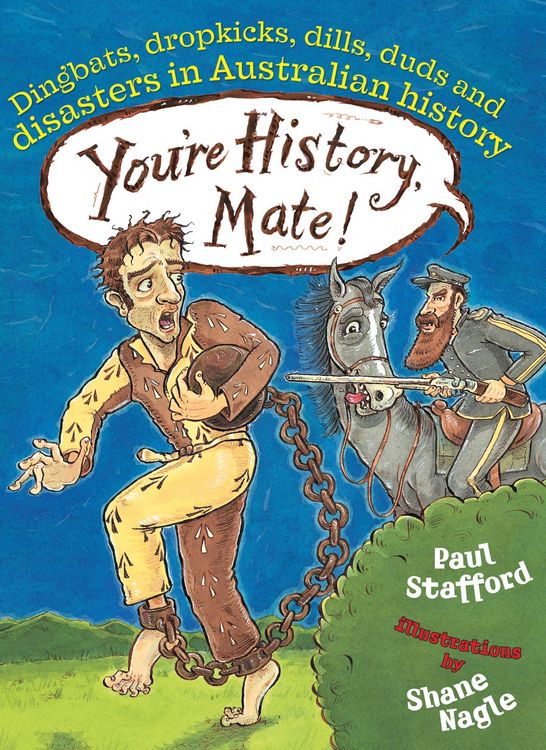 Produktbild: You're History, Mate! Dingbats, Dropkicks, Dills, Duds & Disasters in Australian History