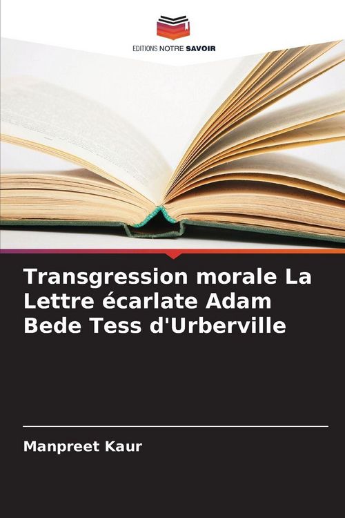 Produktbild: Transgression morale La Lettre &eacute;carlate Adam Bede Tess d'Urberville