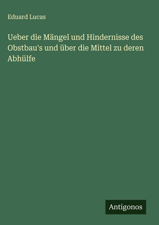 Produktbild: Ueber die M&auml;ngel und Hindernisse des Obstbau's und &uuml;ber die Mittel zu deren Abh&uuml;lfe