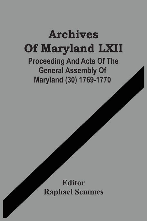 Produktbild: Archives Of Maryland LXII ; Proceeding And Acts Of The General Assembly Of Maryland (30) 1769-1770