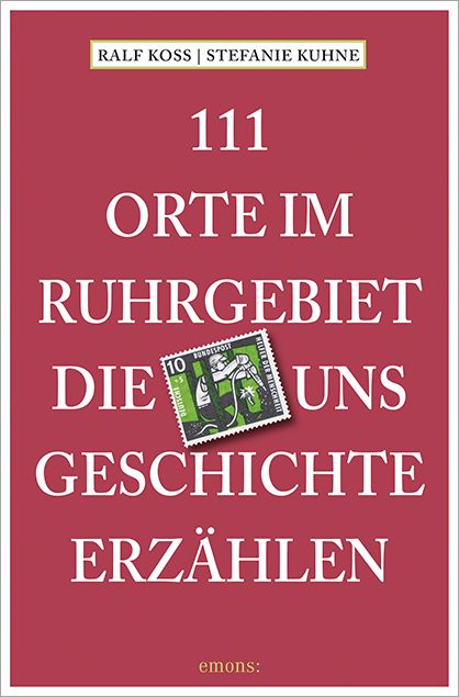 Produktbild: 111 Orte im Ruhrgebiet, die uns Geschichte erz&auml;hlen