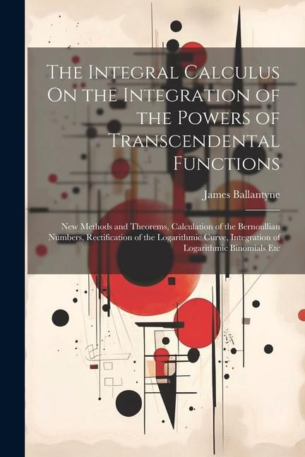 Produktbild: The Integral Calculus On the Integration of the Powers of Transcendental Functions