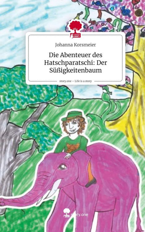 Produktbild: Die Abenteuer des Hatschparatschi: Der S&uuml;&szlig;igkeitenbaum. Life is a Story - story.one