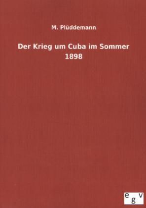 Produktbild: Der Krieg um Cuba im Sommer 1898