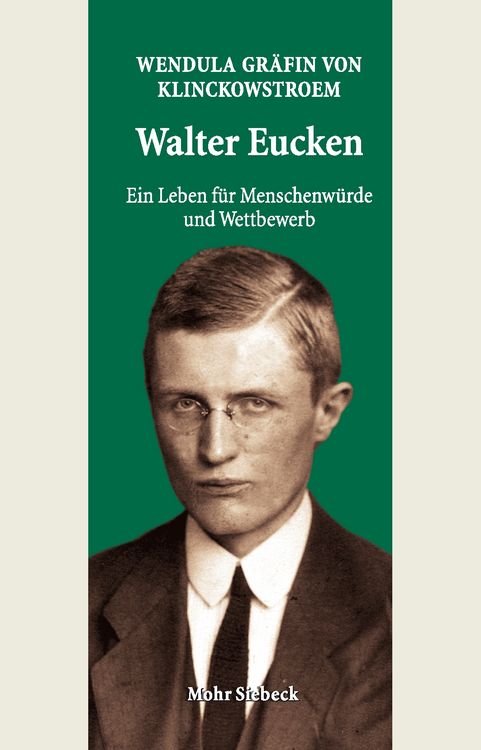 Produktbild: Walter Eucken: Ein Leben f&uuml;r Menschenw&uuml;rde und Wettbewerb