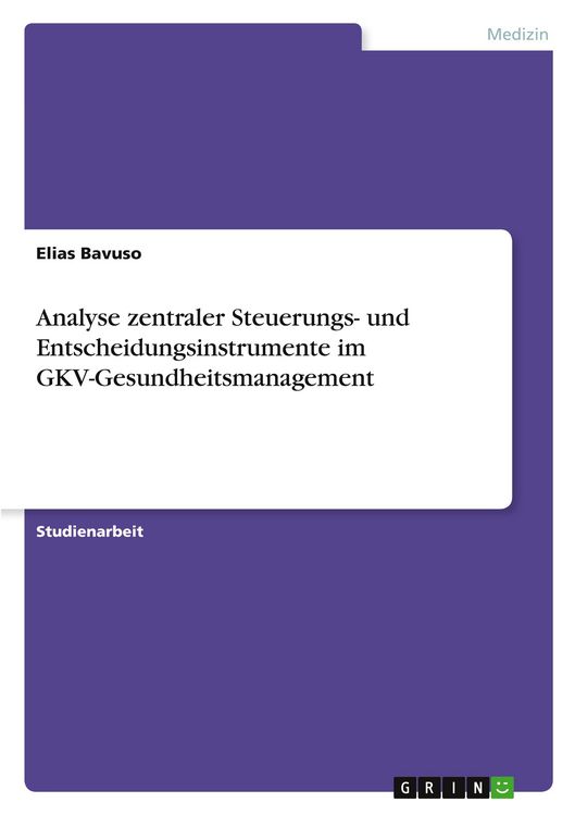 Produktbild: Analyse zentraler Steuerungs- und Entscheidungsinstrumente im GKV-Gesundheitsmanagement