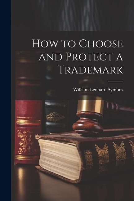 Produktbild: How to Choose and Protect a Trademark