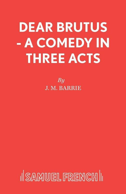 Produktbild: Dear Brutus - A Comedy in Three Acts