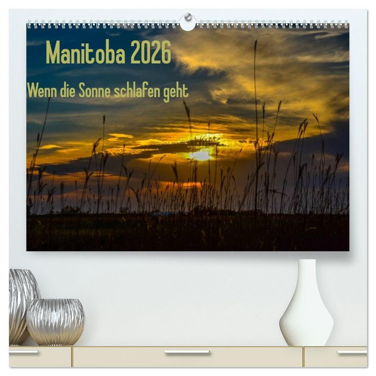 Produktbild: Manitoba 2026 Wenn die Sonne schlafen geht (hochwertiger Premium Wandkalender 2026 DIN A2 quer), Kunstdruck in Hochglanz