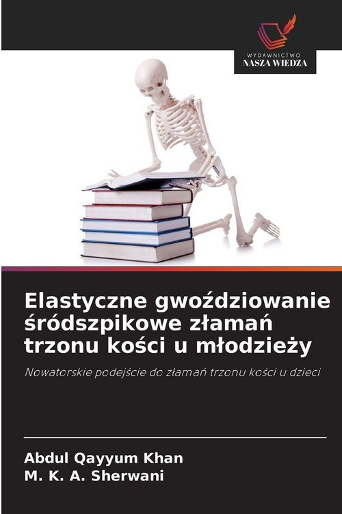 Produktbild: Elastyczne gwo&iquest;dziowanie &iquest;r&oacute;dszpikowe z&iquest;ama&iquest; trzonu ko&iquest;ci u m&iquest;odzie&iquest;y