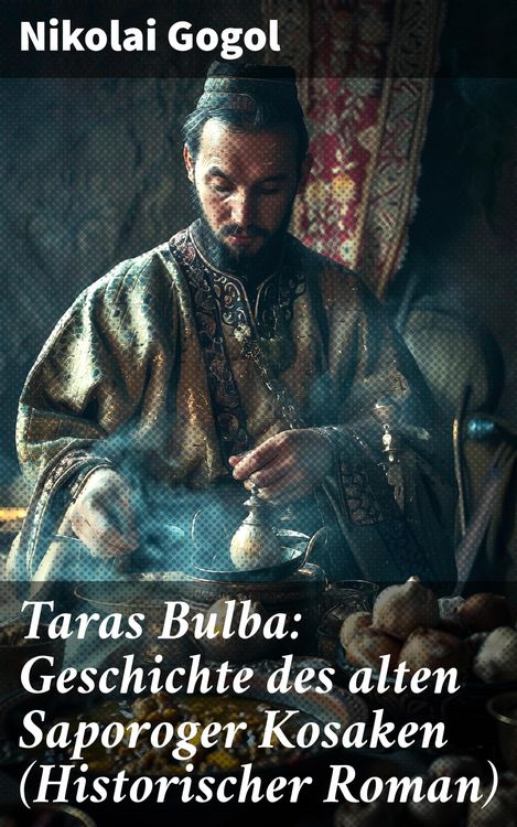 Produktbild: Taras Bulba: Geschichte des alten Saporoger Kosaken (Historischer Roman)