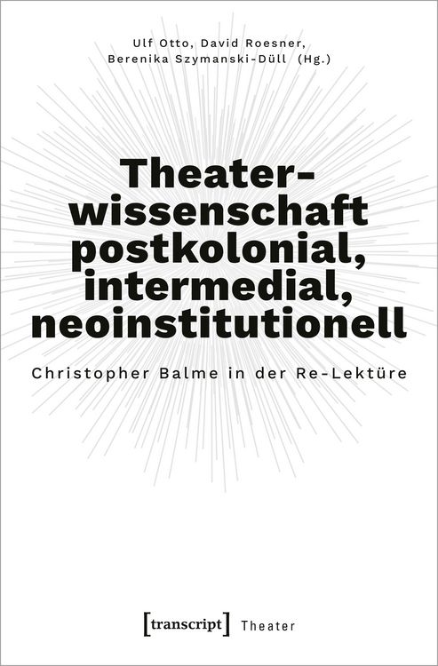 Produktbild: Theaterwissenschaft postkolonial, intermedial, neoinstitutionell