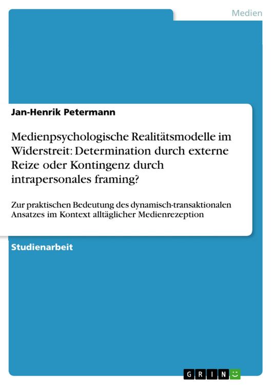 Produktbild: Medienpsychologische Realit&auml;tsmodelle im Widerstreit: Determination durch externe Reize oder Kontingenz durch intrapersonales framing?