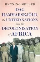 Produktbild: Melber, H: Dag Hammarskjold, the United Nations, and the Dec