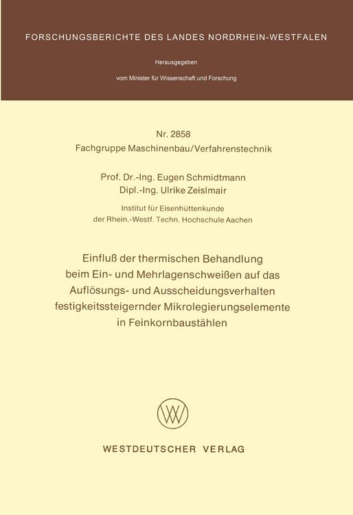 Produktbild: Einflu&szlig; der thermischen Behandlung beim Ein- und Mehrlagenschwei&szlig;en auf das Aufl&ouml;sungs- und Ausscheidungsverhalten festigkeitssteigernder Mikrolegierungselemente in Feinkornbaust&auml;hlen