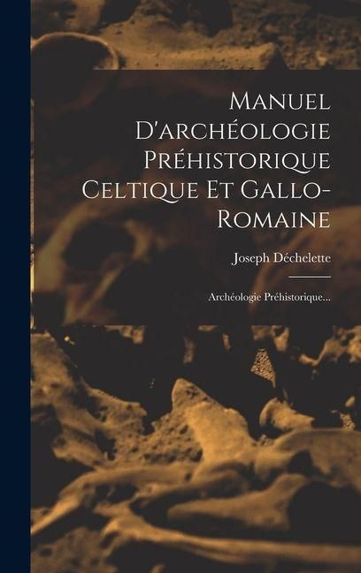 Produktbild: Manuel D'arch&eacute;ologie Pr&eacute;historique Celtique Et Gallo-romaine