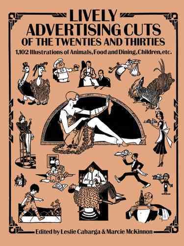 Produktbild: Lively Advertising Cuts of the Twenties and Thirties: 1,102 Illustrations of Animals, Food and Dining, Children, Etc.