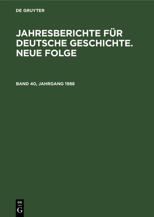 Produktbild: Jahresberichte f&uuml;r deutsche Geschichte. Neue Folge. Band 40, Jahrgang 1988